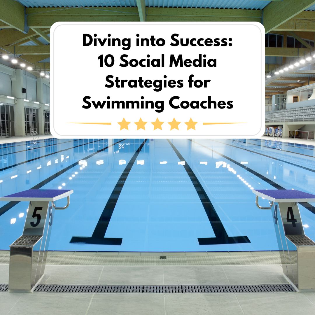 Diving into Success: 10 Social Media Strategies for Swimming Coaches