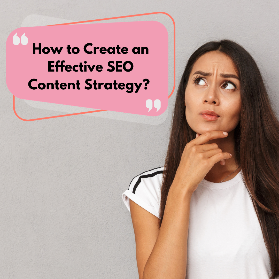 How to Create an Effective SEO Content Strategy?