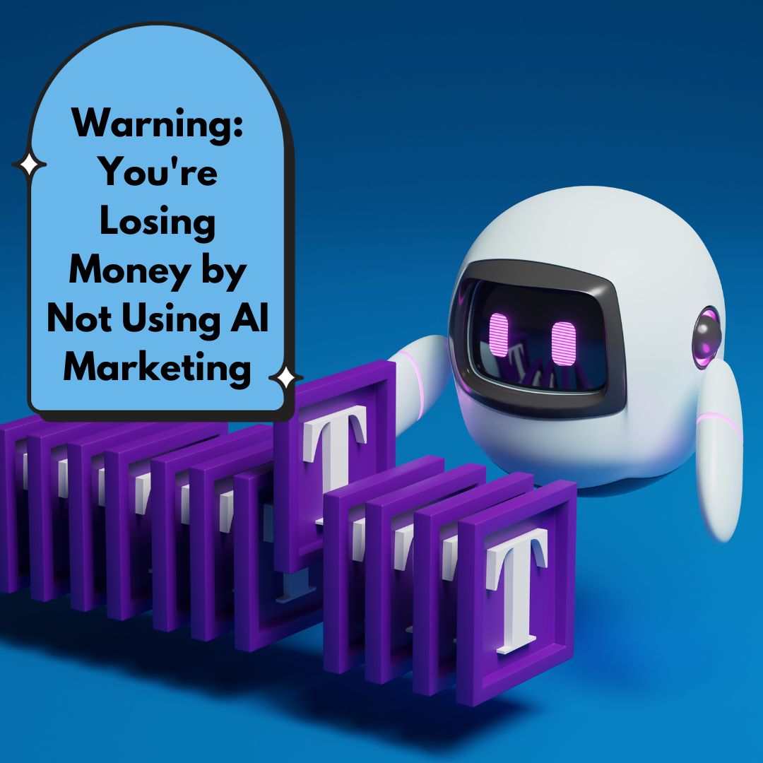 Warning You're Losing Money by Not Using AI Marketing