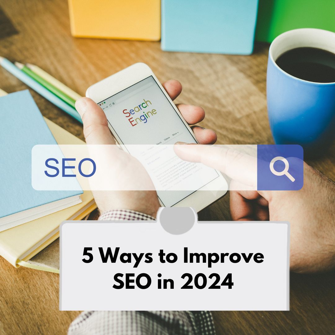 5 Ways to Improve SEO in 2024