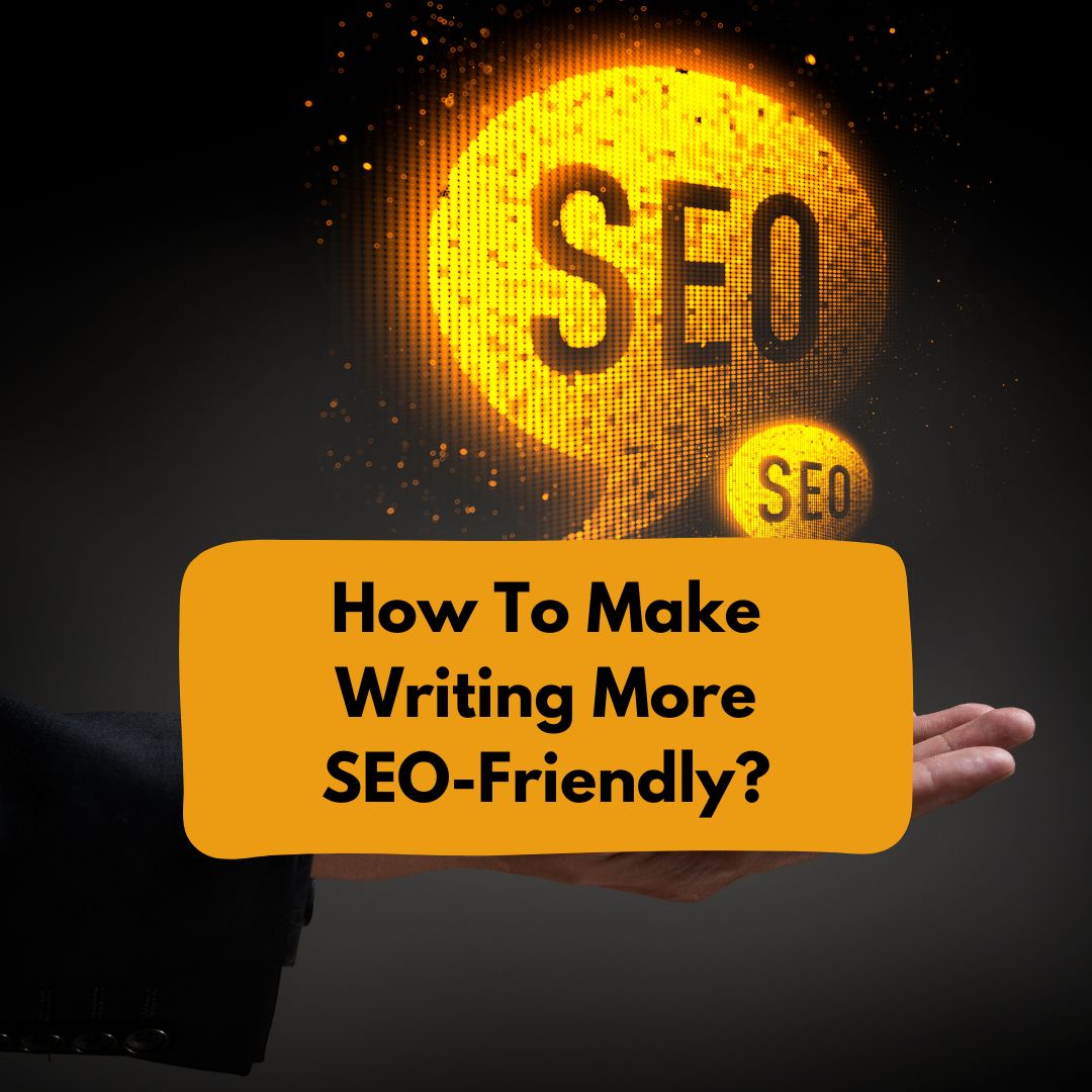 How To Make Writing More SEO-Friendly?