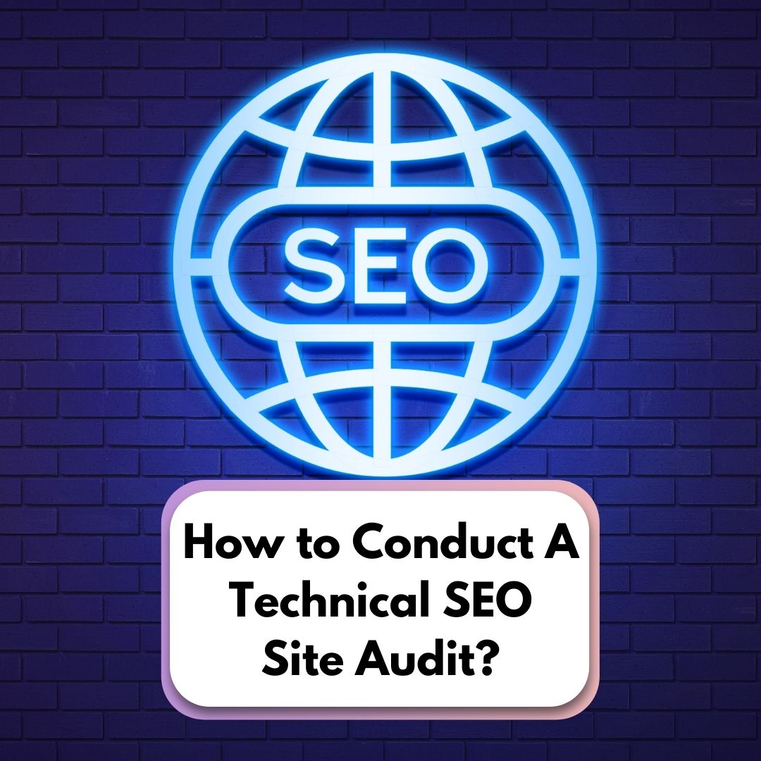 How to Conduct A Technical SEO Site Audit