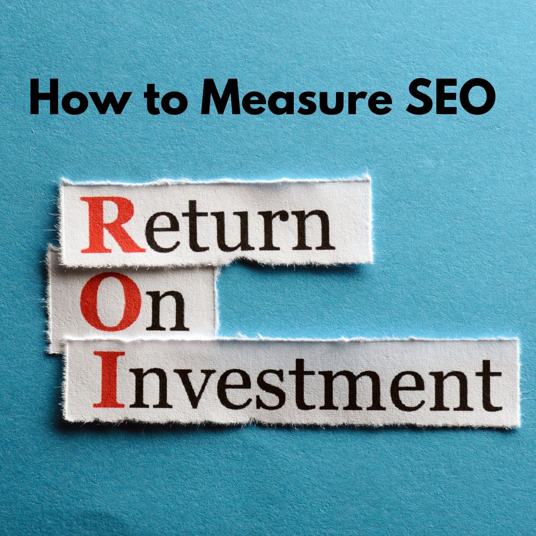 How to Measure SEO ROI