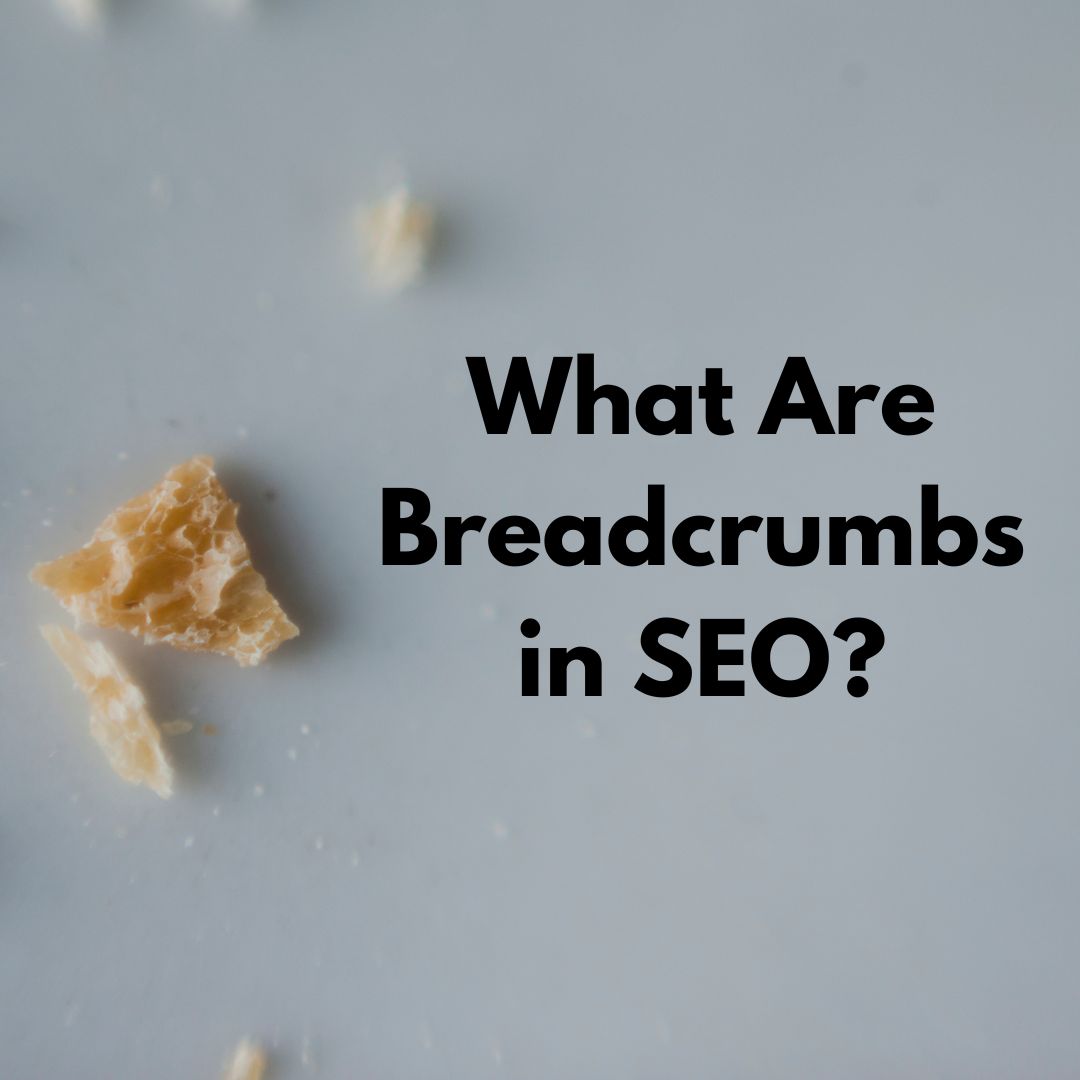 What Are Breadcrumbs? in SEO
